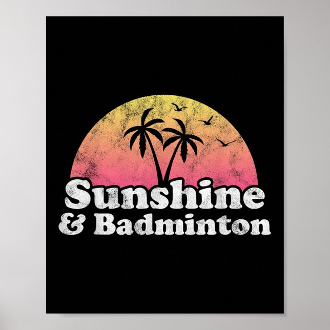 Badminton Gift - Sunshine And Badminton For Men Wo Poster (Vorne)