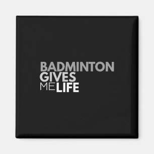 Badminton Gives Me Life T-Shirt Badminton Zitat Magnet