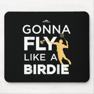 Badminton - Gonna fliegt wie eine Birdie Mousepad