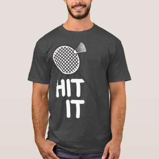 Badminton Hit T-Shirt