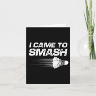 Badminton Humor Ich kam, um den Shuttlecock zu zer Karte