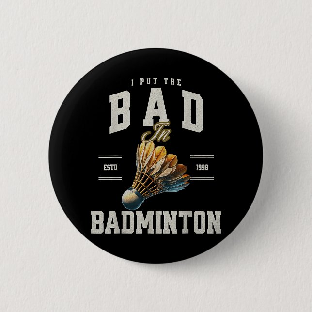 Badminton ich habe das Bad in Badminton Shuttle ge Button (Vorderseite)