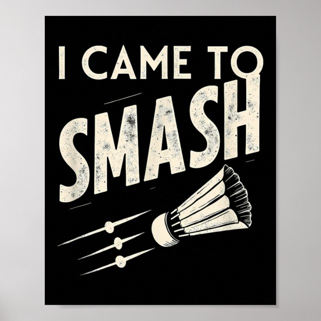 Badminton Ich kam, um Shuttle zu zerschmettern  Poster (Vorne)