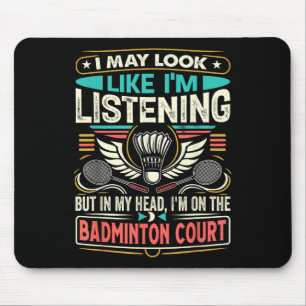 Badminton - Ich sehe vielleicht so aus, als würde Mousepad