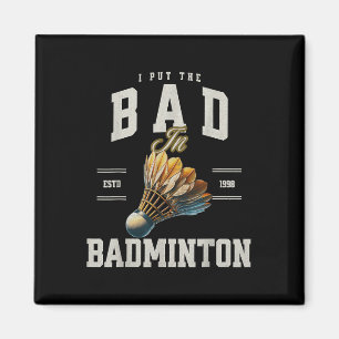 Badminton Ich stecke das Schlechte in den Badminto Magnet