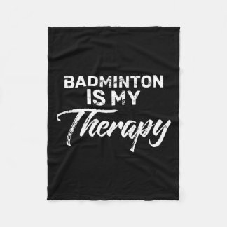 Badminton Is My Therapy For Badminton Players Prem Fleecedecke