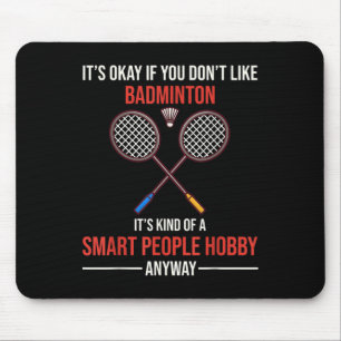 Badminton ist auf jeden Fall ein kluger Mensch Mousepad