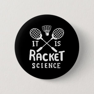 Badminton ist die Racket-Wissenschaft Button