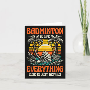 Badminton ist Leben alles andere ist nur Details Karte