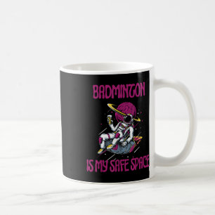 Badminton ist mein abgesicherter Raum, Astronaut-R Kaffeetasse