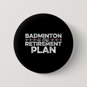 Badminton ist mein Rentenplan für Badminton Player Button