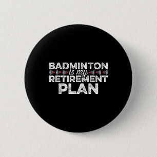 Badminton ist mein Rentenplan für Badminton Player Button