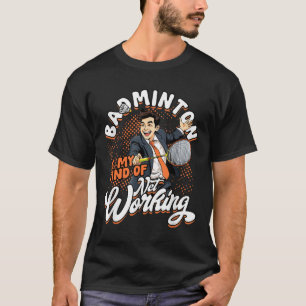 Badminton ist meine Art von Netzarbeit T-Shirt