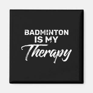 Badminton ist meine Therapie für Badminton-Spieler Magnet