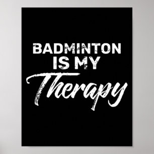 Badminton ist meine Therapie für Badminton-Spieler Poster