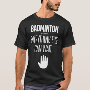 Badminton Jetzt Kann Alles Andere Warten Racket Sp T-Shirt