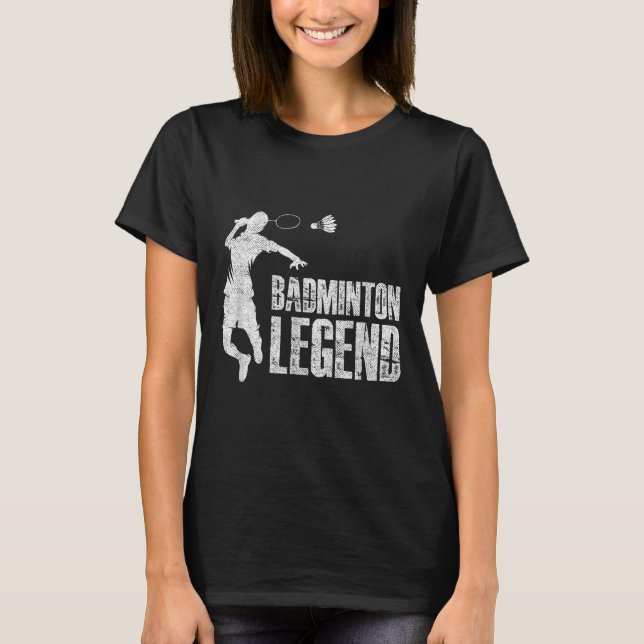 Badminton Legend _ Racket Shuttle _ Badminton Play T-Shirt (Vorderseite)
