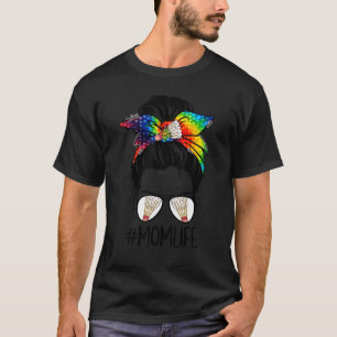 Badminton Mama Life Gefärbte Krawatte Messy Bun Ha T-Shirt
