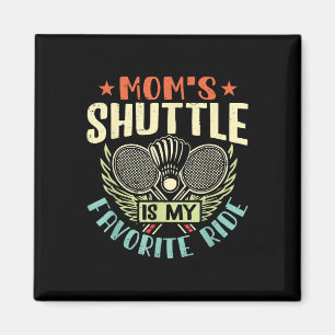 Badminton Mamas Shuttle - Kinder lieben Mutter Magnet