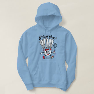 Badminton Mascot "I'd Hit That!" Hoodie