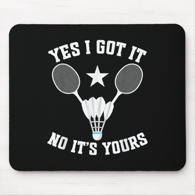 Badminton Match Shuttle Got It Badminton Player  Mousepad (Vorne)