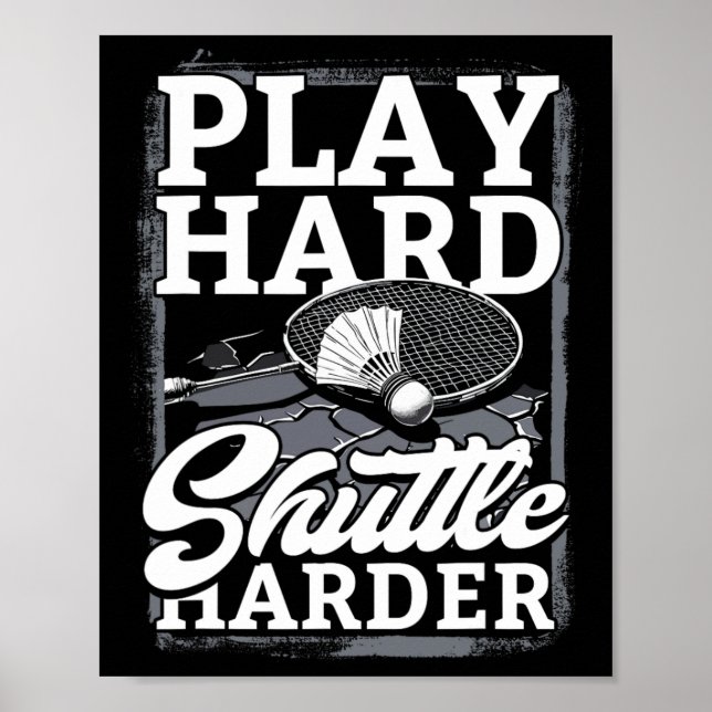 Badminton Play Hard Shuttle Harder Poster (Vorne)
