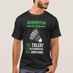 Badminton Player 1 Talent 2 Entschlossenheit 97 Gu T-Shirt