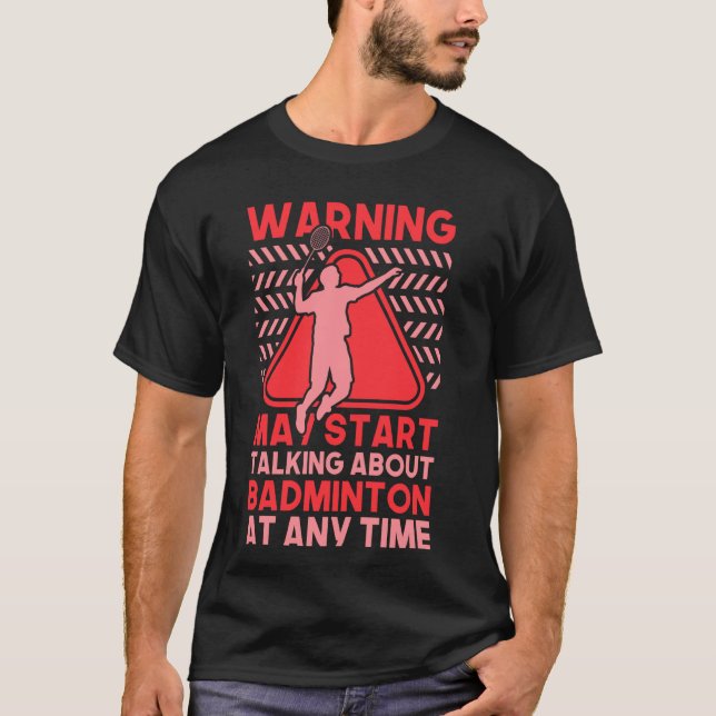 Badminton Player kann über Badminton reden T-Shirt (Vorderseite)