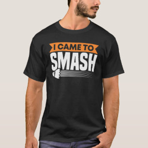 Badminton Racket kam ich, um Shuttlecocks Bird zu T-Shirt
