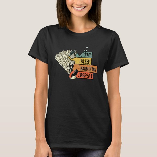 Badminton Racquet Sport Strokes Eat Sleep Repeat T-Shirt (Vorderseite)