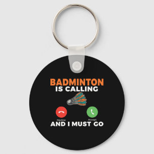 Badminton ruft und ich muss Badminton nehmen Schlüsselanhänger