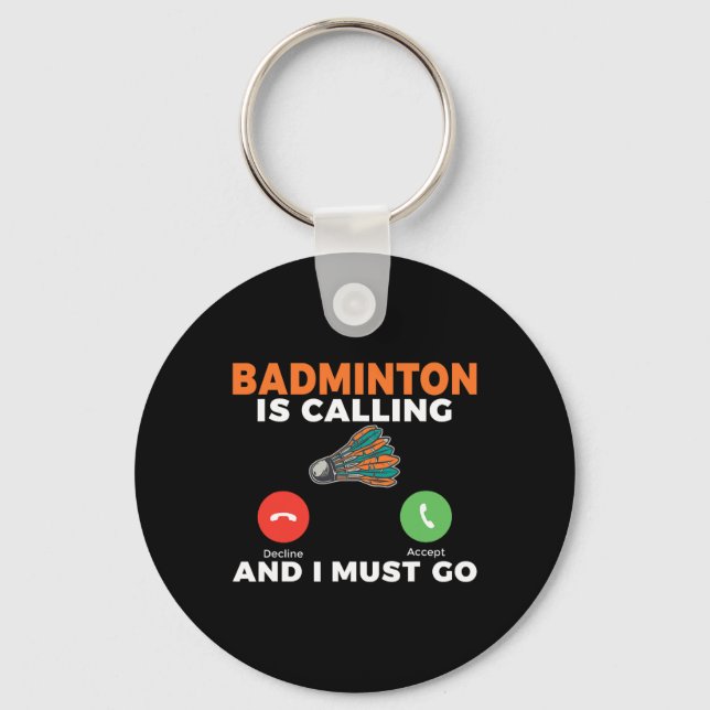 Badminton ruft und ich muss Badminton nehmen Schlüsselanhänger (Vorderseite)
