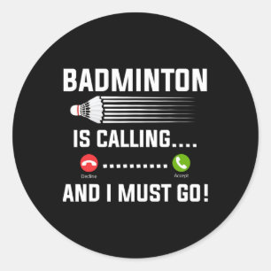 Badminton ruft und ich muss Badminton Playa gehen Runder Aufkleber