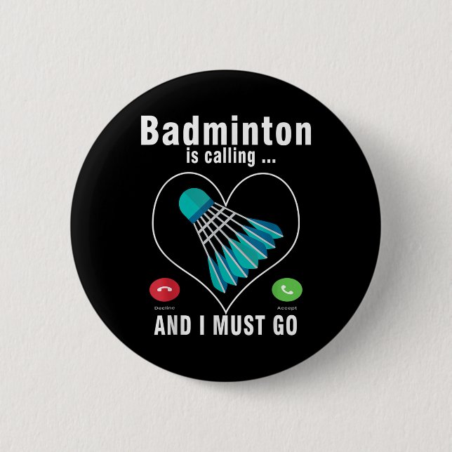 Badminton ruft und ich muss Funny Badminton gehen Button (Vorderseite)