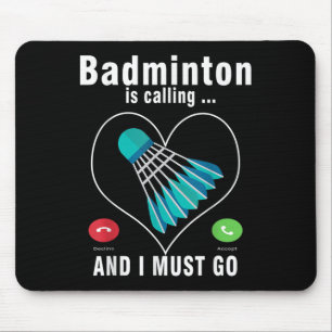 Badminton ruft und ich muss Funny Badminton gehen Mousepad