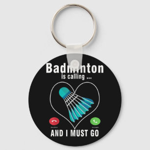 Badminton ruft und ich muss Funny Badminton gehen Schlüsselanhänger