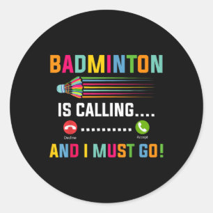 Badminton ruft und ich muss gehen Badminton Spiele Runder Aufkleber