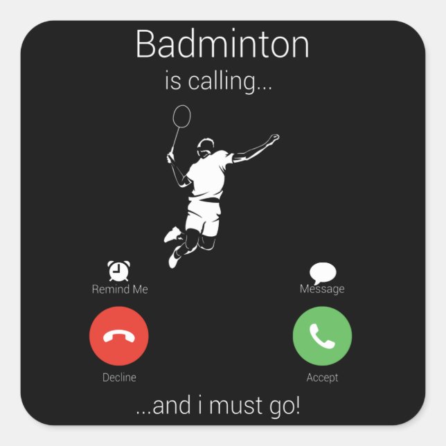 Badminton ruft und ich muss gehen quadratischer aufkleber (Vorderseite)