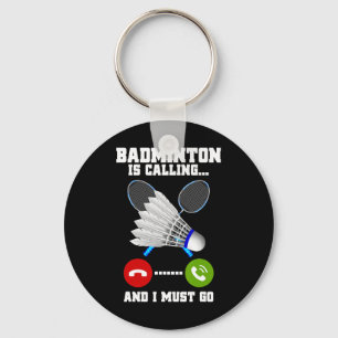 Badminton ruft und ich muss Racket Badminto gehen Schlüsselanhänger
