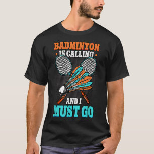 Badminton ruft und ich muss Shuttle-Bus nehmen T-Shirt