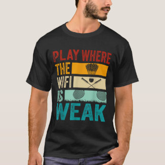 Badminton - Spielen, wo das WLAN schwach ist T-Shirt