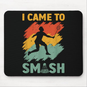 Badminton-Spieler Shuttle Ich kam um zu zerschmett Mousepad