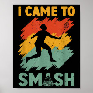 Badminton-Spieler Shuttle Ich kam um zu zerschmett Poster