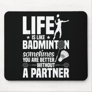 Badminton-Spieler Shuttle Life’s Like Badminto Mousepad