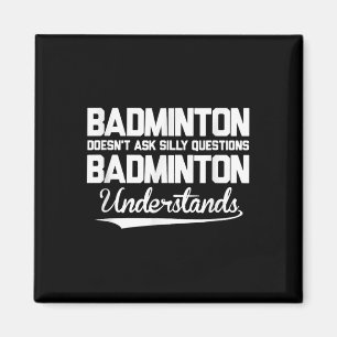 Badminton Stellt Keine Dummen Fragen Badminton Ver Magnet