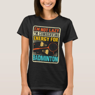 Badminton-Teenager - Nicht faul Energie sparen  T-Shirt