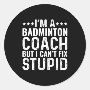 Badminton-Trainer Ich kann dumm nicht reparieren L Runder Aufkleber