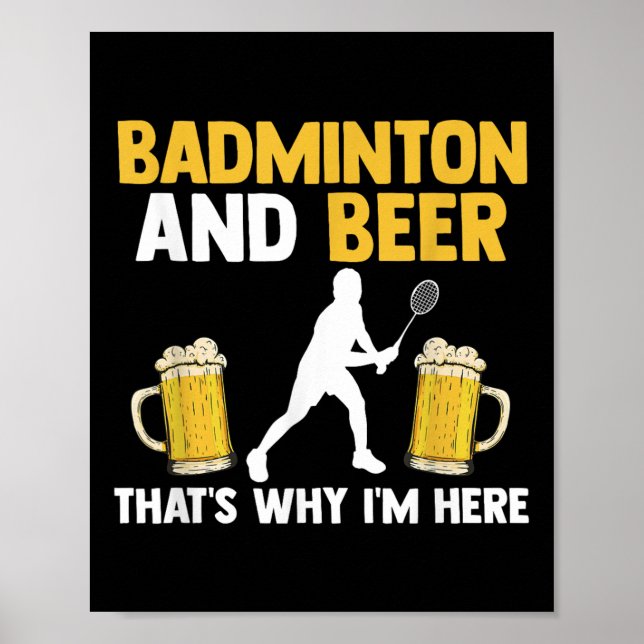 Badminton und Bier deshalb bin ich hier  Poster (Vorne)