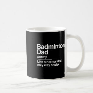 Badminton-Vater Definition Normalerweise nur Coole Kaffeetasse