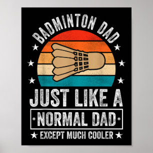Badminton-Vater, genau wie ein normaler Vater, auß Poster